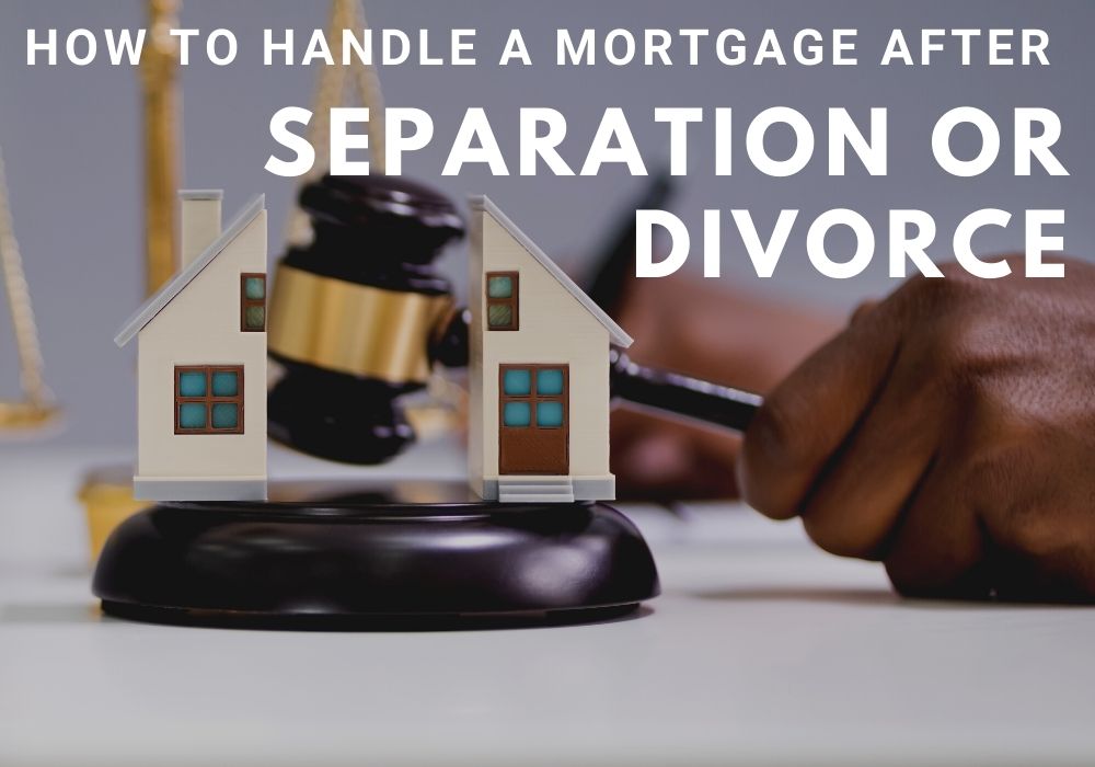 How to Handle a Mortgage After a Separation or Divorce in Maple Ridge & Pitt Meadows, BC