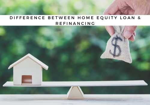 What is the Difference Between a Home Equity Loan and Refinancing in Maple Ridge & Pitt Meadows, BC? 